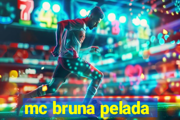 mc bruna pelada